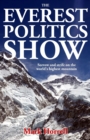 Image for The Everest Politics Show : Sorrow and Strife on the World&#39;s Highest Mountain