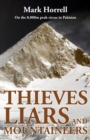Image for Thieves, Liars and Mountaineers : On the 8,000m Peak Circus in Pakistan