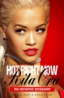 Image for Hot Right Now: The Definitive Biography of Rita Ora