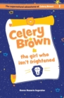 Image for Celery Brown and the girl who isn&#39;t frightened