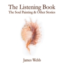 Image for The listening book  : the soul painting &amp; other stories