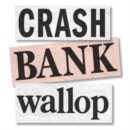 Image for Crash bank wallop  : the memoirs of the HBOS whistleblower