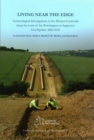 Image for Living near the edge  : archaeological investigations in the western Cotswolds along the route of the Wormington to Sapperton gas pipeline, 2006-2010