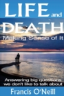 Image for Life and death  : making sense of it