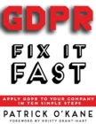 Image for GDPR - Fix it Fast : Apply GDPR to Your Company in 10 Simple Steps
