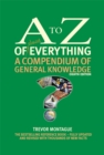 Image for The A to Z of almost Everything : A Compendium of General Knowledge