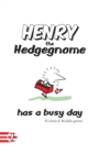 Image for Henry the Hedgegnome Has a Busy Day
