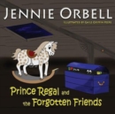 Image for Prince Regal and the Forgotten Friends