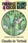 Image for Paradise Plums and Cocoa Beans : Schizophrenia and Celia&#39;s Longing for Home