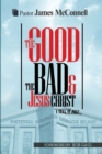 Image for The good, the bad &amp; Jesus Christ  : I tell it all!