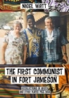 Image for The First Communist in Fort Jameson : Recollections of Africa and other places 1955-2018