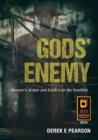 Image for Gods&#39; enemy  : heaven&#39;s at war - and Earth&#39;s on the frontline