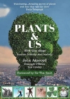 Image for Plants &amp; us  : how they shape human history and society