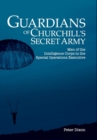 Image for Guardians of Churchill&#39;s Secret Army : Men of the Intelligence Corps in the Special Operations Executive