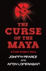 Image for The curse of the Maya  : a truth-seeker&#39;s story