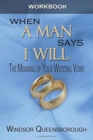 Image for When a Man Says I Will Workbook : The Meaning of Your Wedding Vows