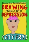 Image for How to be a Succesful Artist : Drawing Yourself Out of Depression