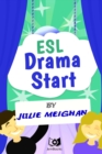 Image for ESL Drama Start : Drama Activities for ESL Learners