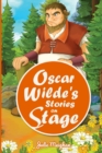 Image for Oscar Wilde&#39;s stories on stage  : a collection of plays based on Oscar Wilde&#39;s stories
