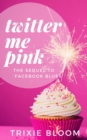 Image for Twitter Me Pink : The sequel to Facebook Blues