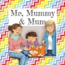 Image for Me, Mummy &amp; Mum