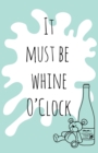 Image for It must be whine O&#39;Clock