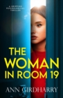 Image for The Woman in Room 19 : A Gripping Psychological Thriller