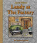 Image for Landy at the factory : 7 : 7th book in the Landy and Friends series
