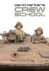 Image for David Parker&#39;s crew school  : techniques to bring your armour model crews to life