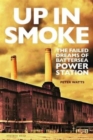 Image for Up in smoke  : the failed dreams of Battersea Power Station