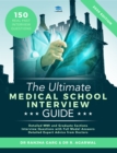 Image for The Ultimate Medical School Interview Guide : Over 150 Commonly Asked Interview Questions, Fully Worked Explanations, Detailed Multiple Mini Interviews (MMI) Section, Includes Oxbridge Interview advic