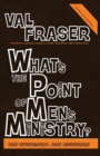 Image for What's the point of Men's Ministry? : Revised and updated: Part investigation: Part observation