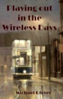 Image for Playing Out in the Wireless Days