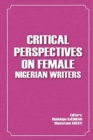 Image for Critical Perspectives on Female Nigerian Writers