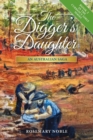 Image for The Digger&#39;s Daughter : An Australian Saga