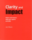Image for Clarity and impact  : inform and impress with your reports and talks