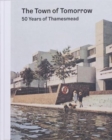 Image for The Town of Tomorrow; 50 Years of Thamesmead