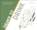 Image for Drawn to Drink: 50 Years of the Advertising and Illustration of Drinks