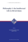 Image for Philosophy and The Intellectual Life In Shi&#39;ah Islam