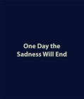 Image for One day the sadness will end