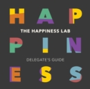 Image for The Happiness Lab - Delegate&#39;s Guide
