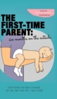Image for The First-Time Parent : Six Months on the Outside