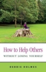 Image for How to Help Others Without Losing Yourself