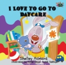 Image for I Love to Go to Daycare
