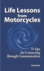Image for Life Lessons from Motorcycles: Seventy Five Tips for Connecting Through Communication