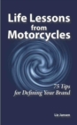Image for Life Lessons from Motorcycles: Seventy-Five Tips for Defining Your Brand