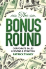 Image for The Bonus Round : Corporate Sales Lessons &amp; Strategy