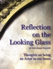 Image for Reflection on the Looking Glass (Thoughts on being an Actor in our Times)
