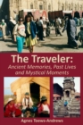 Image for Traveler: Ancient Memories, Past Lives and Mystical Moments