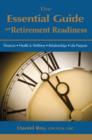 Image for Essential Guide To Retirement Readiness: Finances * Health &amp; Wellness * Relationships * Life Purpose